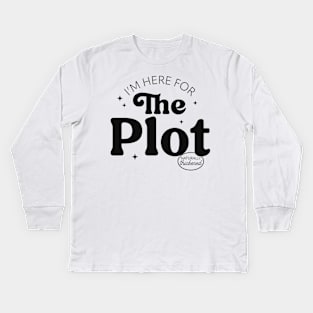 I'm Here For The Plot - the Plot Thickens - Live like you are a character development Kids Long Sleeve T-Shirt